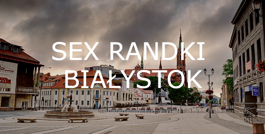 Read more about the article Sex Randki Białystok